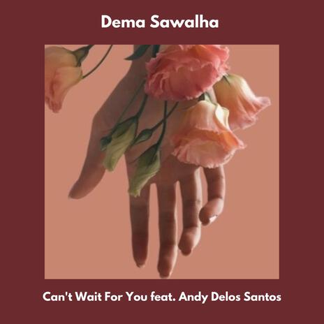 Can't Wait For You ft. Andy Delos Santos | Boomplay Music