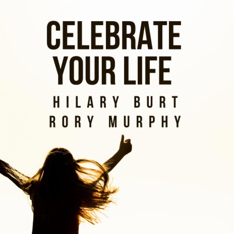 Celebrate Your Life ft. Rory Murphy