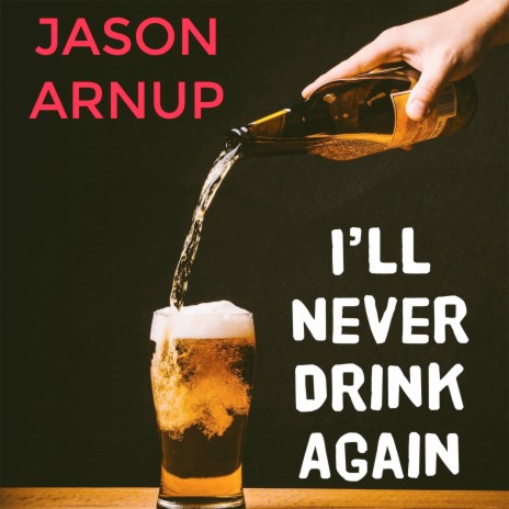 I'll Never Drink Again | Boomplay Music