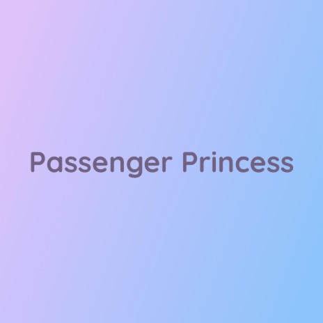 Passenger Princess | Boomplay Music