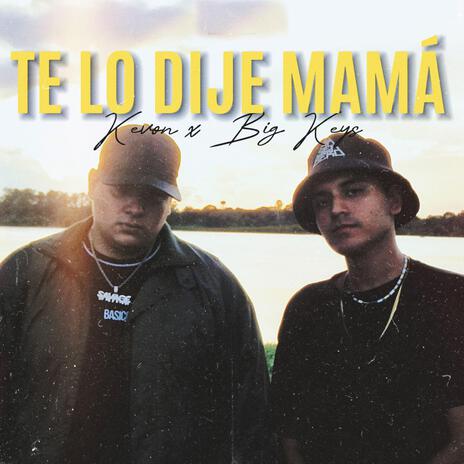 Te Lo Dije Mama ft. Big Keys | Boomplay Music