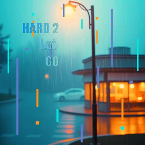 Hard 2 Let Go | Boomplay Music