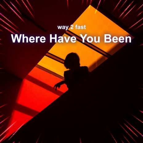 Where Have You Been (Sped Up) | Boomplay Music