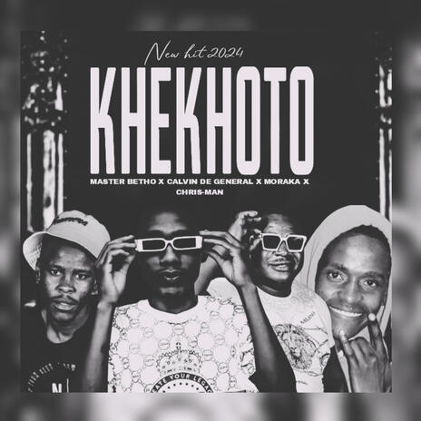 Khekhoto ft. Calvin The General, Chris Man & Moraka