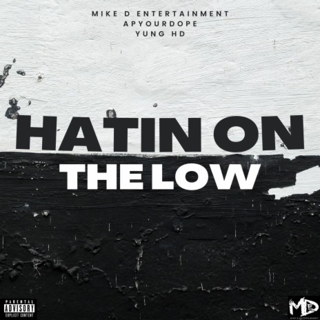 Hatin on the low ft. Yung HD & Apyourdope | Boomplay Music