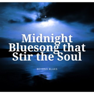 Midnight Bluesong that Stir the Soul