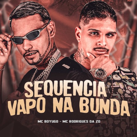 Sequência de Vapo na Bunda ft. Mc Boyugo | Boomplay Music