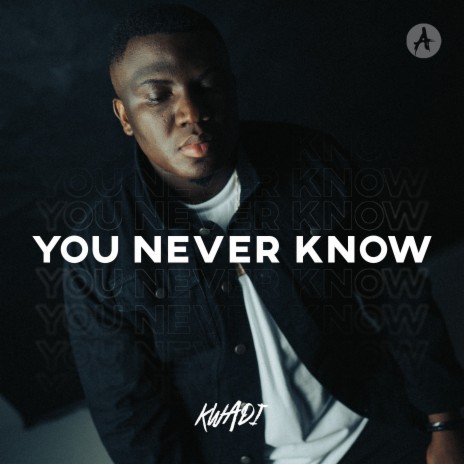 You Never Know | Boomplay Music