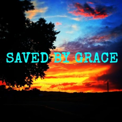 Saved by Grace | Boomplay Music