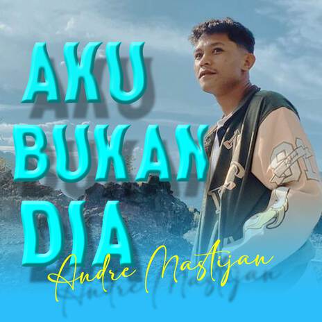 Aku Bukan Dia | Boomplay Music