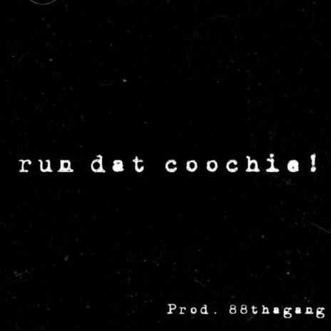 Run Dat Coochie