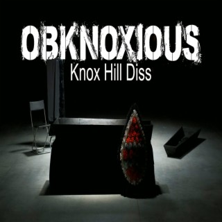 ObKnoxious (Knox Hill Diss)