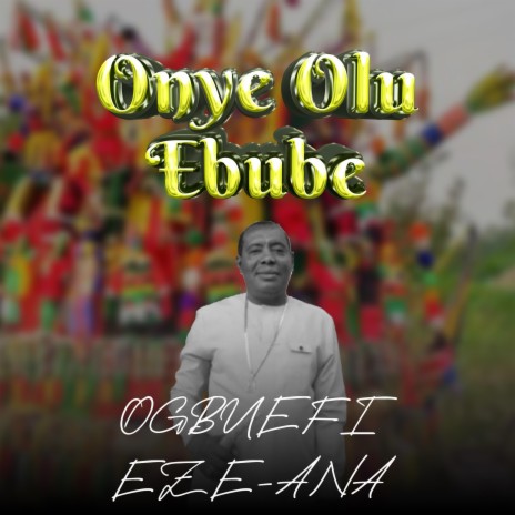 Onye Olu Ebube | Boomplay Music