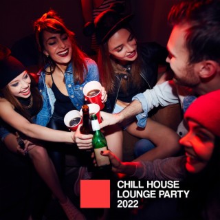 Chill House Lounge Party 2022