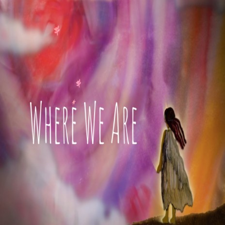 Where We Are | Boomplay Music