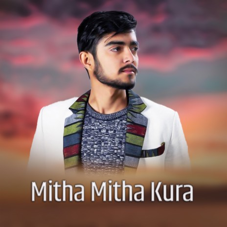 Mitha Mitha Kura ft. Nishan Bhattarai | Boomplay Music