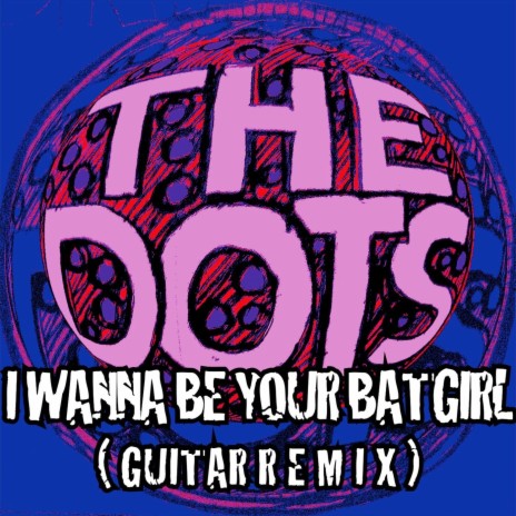 I Wanna Be Your Batgirl (Guitar Remix) | Boomplay Music