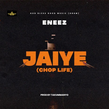 Jaiye (Chop Life)