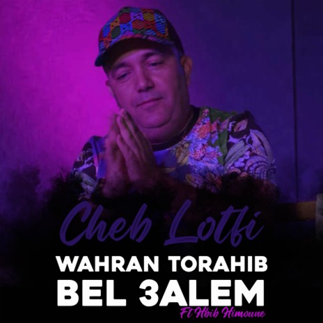 Wahran Torahib Bel 3alem Ft. Hbib Himoune | Boomplay Music