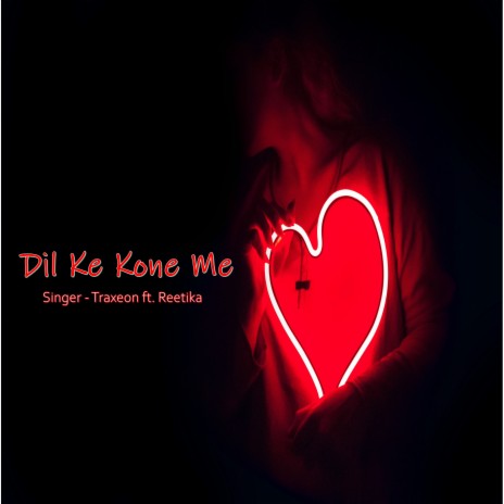 Dil Ke Kone Me ft. Reetika | Boomplay Music