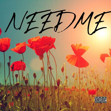 Need Me | Boomplay Music