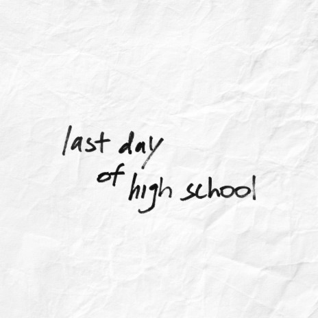 last day of high school | Boomplay Music