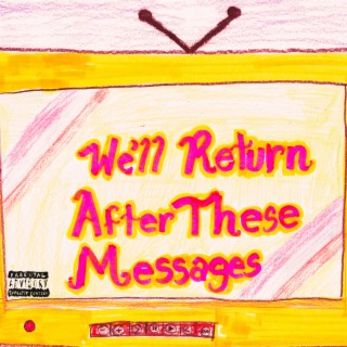 We'll Return After These Messages