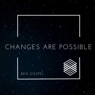 CHANGES ARE POSSIBLE