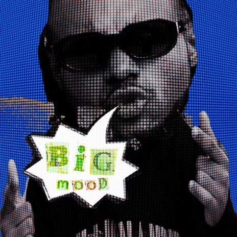 BIG MOOD | Boomplay Music