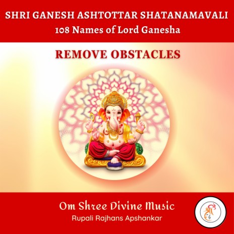 Shri Ganesh Ashtottar Shatanamavali (108 Names of Lord Ganesha)