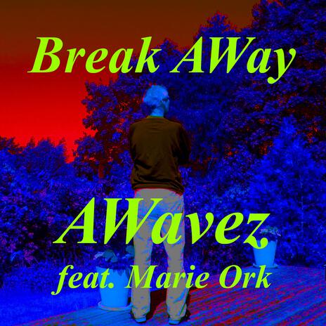 Break AWay (feat. Marie Ork) | Boomplay Music