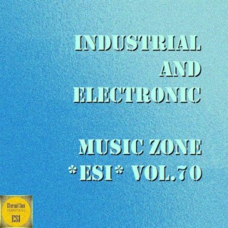 Industrial And Electronic - Music Zone ESI Vol. 70