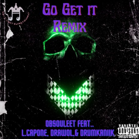 Go Get It (Remix) ft. Drumkaniik, L.Capone & Drawol | Boomplay Music