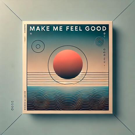 MAKE ME FEEL GOOD | Boomplay Music