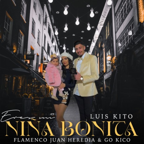 Eres Mi Niña Bonita ft. Flamenco Juan Heredia & Luis Kito