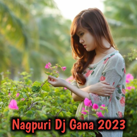 Nagpuri Dj Gana 2023 | Boomplay Music