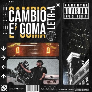 Cambio E' Goma lyrics | Boomplay Music