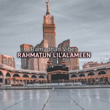 Rahmatun Lil'Alameen Maher zain (Vibes Ramadhan) Reverb Version | Boomplay Music