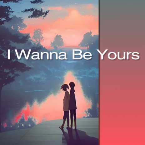 I Wanna Be Yours (Sped Up) | Boomplay Music