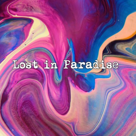 Lost in Paradise | Boomplay Music