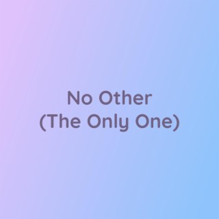 No Other (The Only One)