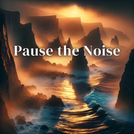 Pause the Noise | Boomplay Music