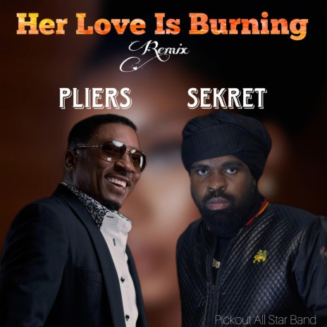 Her Love Is Burning ft. Pliers & Pickout All Star Band