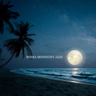 Bossa Midnight Jazz – Relaxing Background, Smooth Instrumental Songs