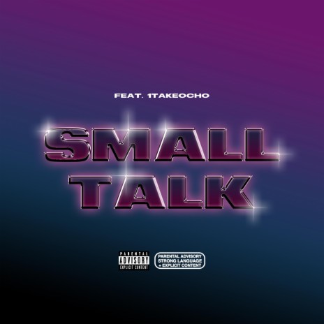 Small Talk ft. 1TakeOcho | Boomplay Music