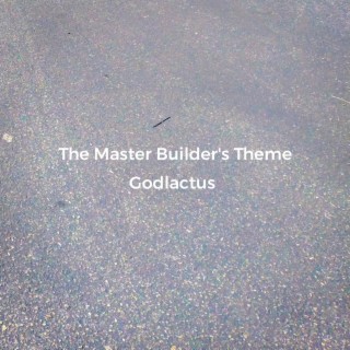 The Master Builder's Theme