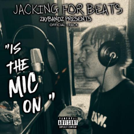 Is the Mic on (Jackin For Beats) | Boomplay Music