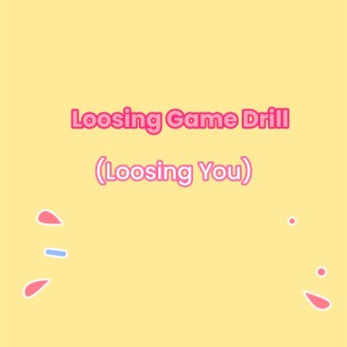 Loosing Game Drill (Loosing You)
