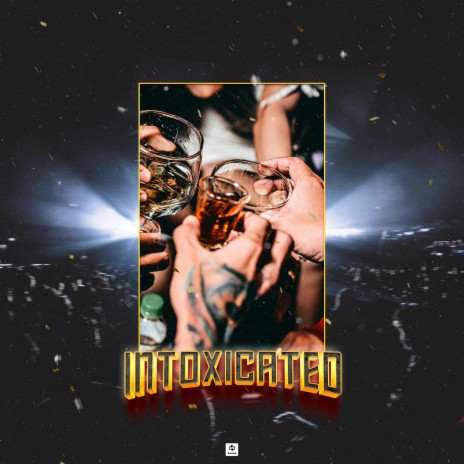 Intoxicated | Boomplay Music