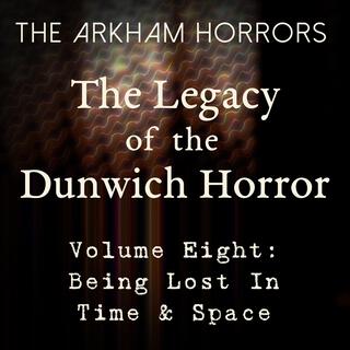 The Legacy of the Dunwich Horror Volume Eight: Being Lost in Time & Space (Original Soundtrack)